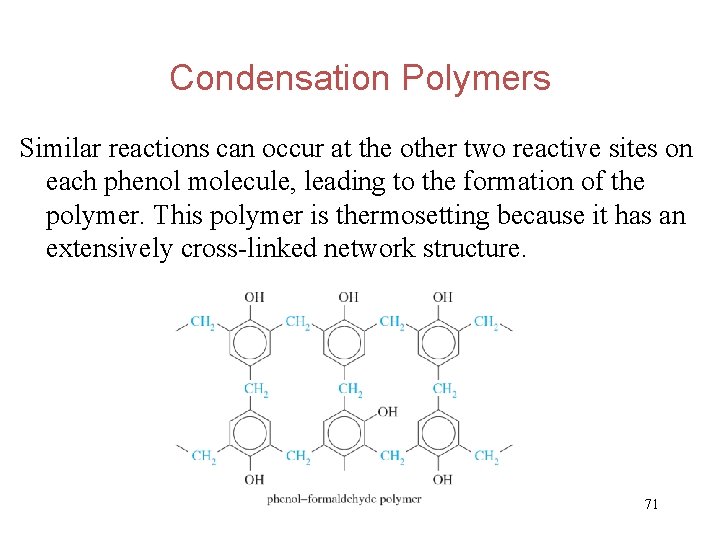 Condensation Polymers Similar reactions can occur at the other two reactive sites on each