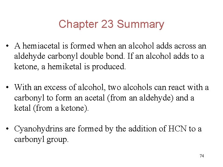 Chapter 23 Summary • A hemiacetal is formed when an alcohol adds across an