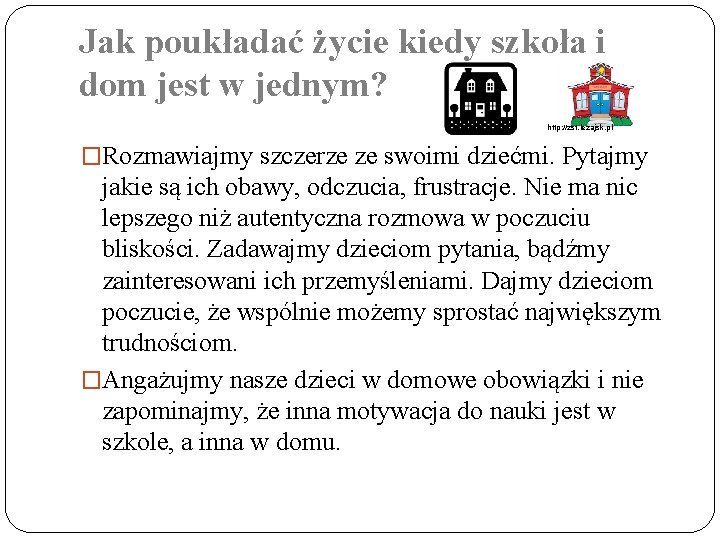 Jak poukładać życie kiedy szkoła i dom jest w jednym? http: //zst. lezajsk. pl
