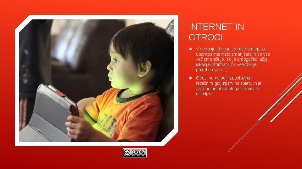 INTERNET IN OTROCI V sedanjosti se je starostna meja za uporabo interneta zmanjšala in