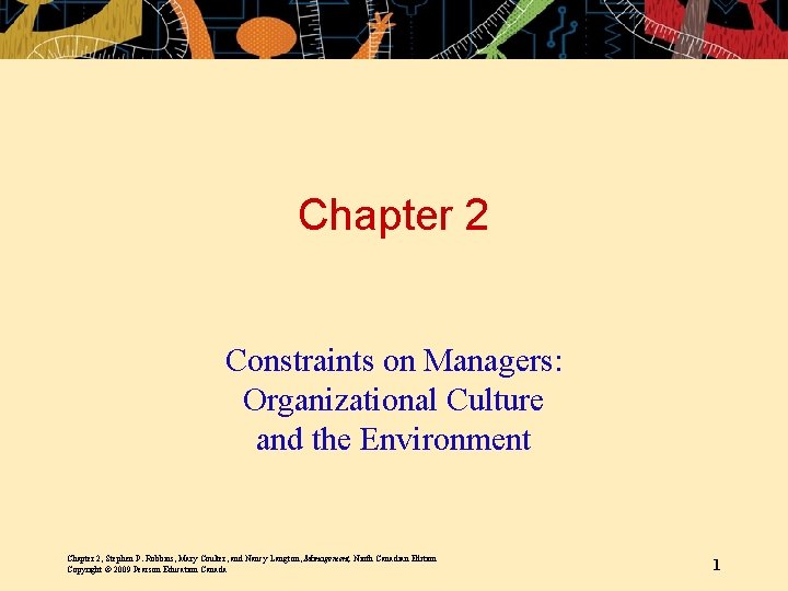 Chapter 2 Constraints on Managers: Organizational Culture and the Environment Chapter 2, Stephen P.