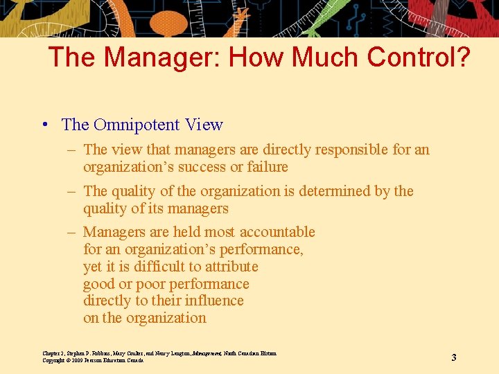 The Manager: How Much Control? • The Omnipotent View – The view that managers