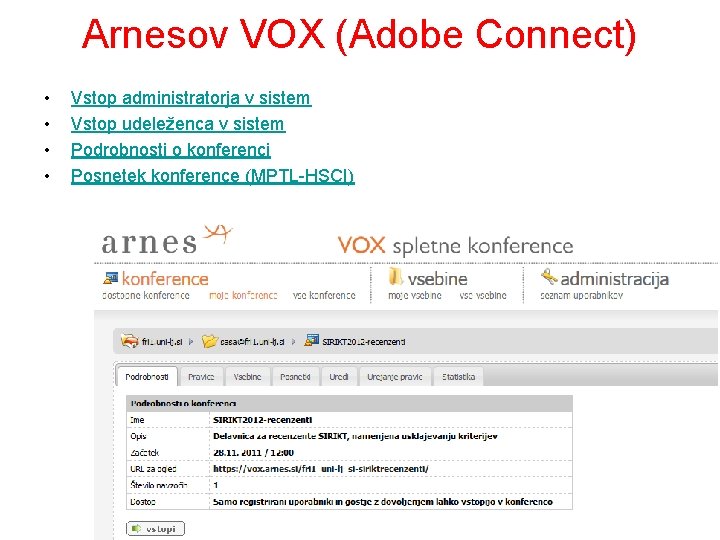 Arnesov VOX (Adobe Connect) • • Vstop administratorja v sistem Vstop udeleženca v sistem