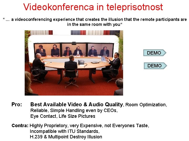 Videokonferenca in teleprisotnost “ … a videoconferencing experience that creates the illusion that the