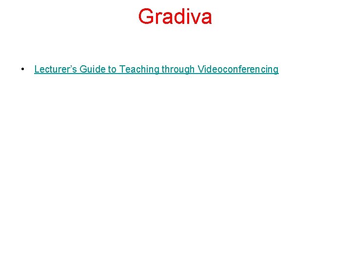 Gradiva • Lecturer’s Guide to Teaching through Videoconferencing 