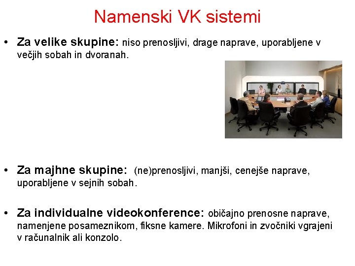 Namenski VK sistemi • Za velike skupine: niso prenosljivi, drage naprave, uporabljene v večjih