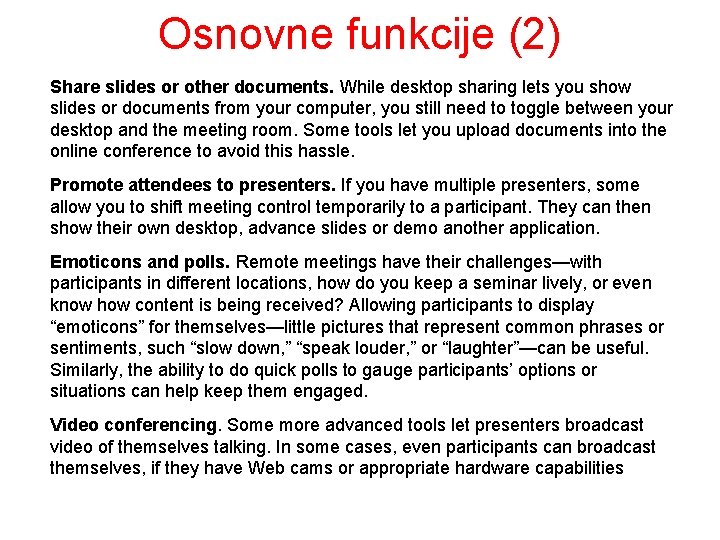 Osnovne funkcije (2) Share slides or other documents. While desktop sharing lets you show