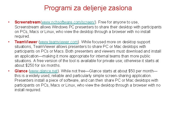 Programi za deljenje zaslona • • • Screenstream(www. nchsoftware. com/screen/). Free for anyone to