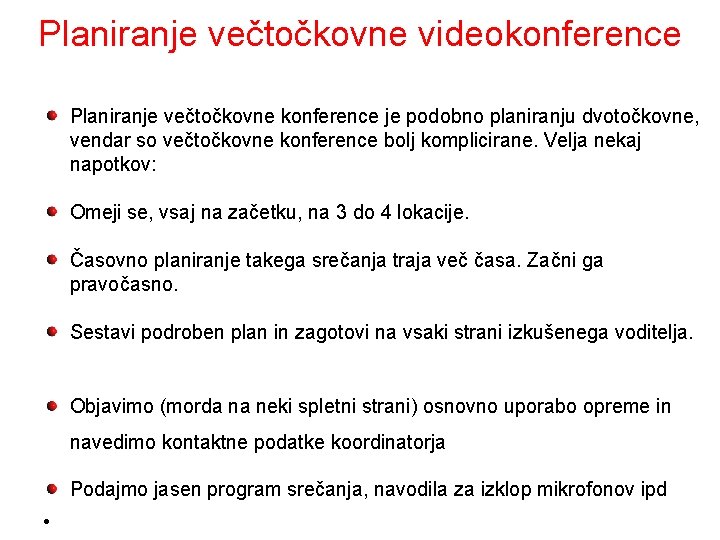 Planiranje večtočkovne videokonference Planiranje večtočkovne konference je podobno planiranju dvotočkovne, vendar so večtočkovne konference