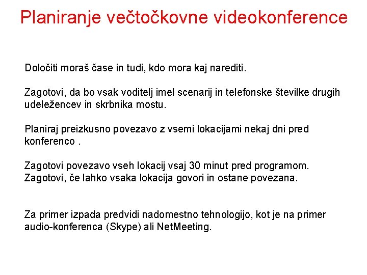 Planiranje večtočkovne videokonference Določiti moraš čase in tudi, kdo mora kaj narediti. Zagotovi, da