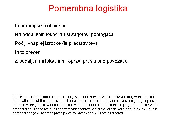 Pomembna logistika Informiraj se o občinstvu Na oddaljenih lokacijah si zagotovi pomagača Pošlji vnaprej