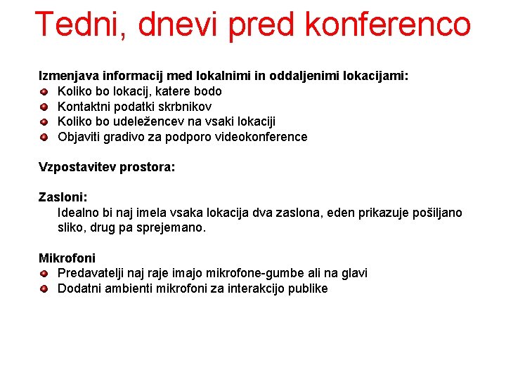 Tedni, dnevi pred konferenco Izmenjava informacij med lokalnimi in oddaljenimi lokacijami: Koliko bo lokacij,