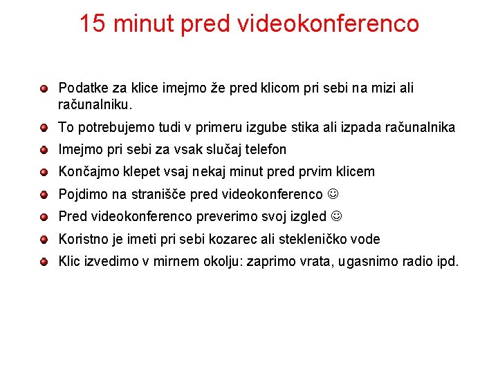 15 minut pred videokonferenco Podatke za klice imejmo že pred klicom pri sebi na