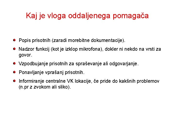 Kaj je vloga oddaljenega pomagača Popis prisotnih (zaradi morebitne dokumentacije). Nadzor funkcij (kot je