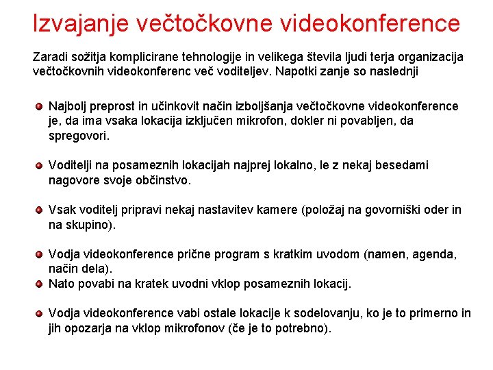 Izvajanje večtočkovne videokonference Zaradi sožitja komplicirane tehnologije in velikega števila ljudi terja organizacija večtočkovnih