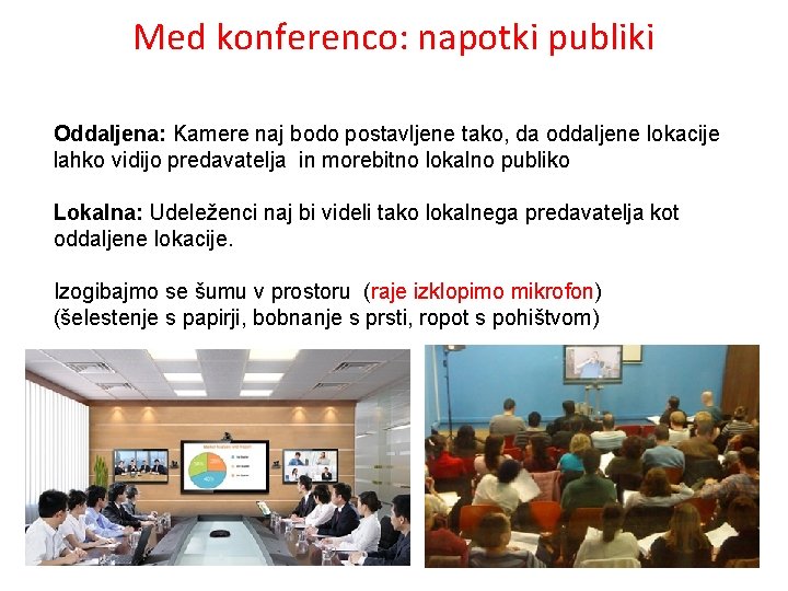 Med konferenco: napotki publiki Oddaljena: Kamere naj bodo postavljene tako, da oddaljene lokacije lahko