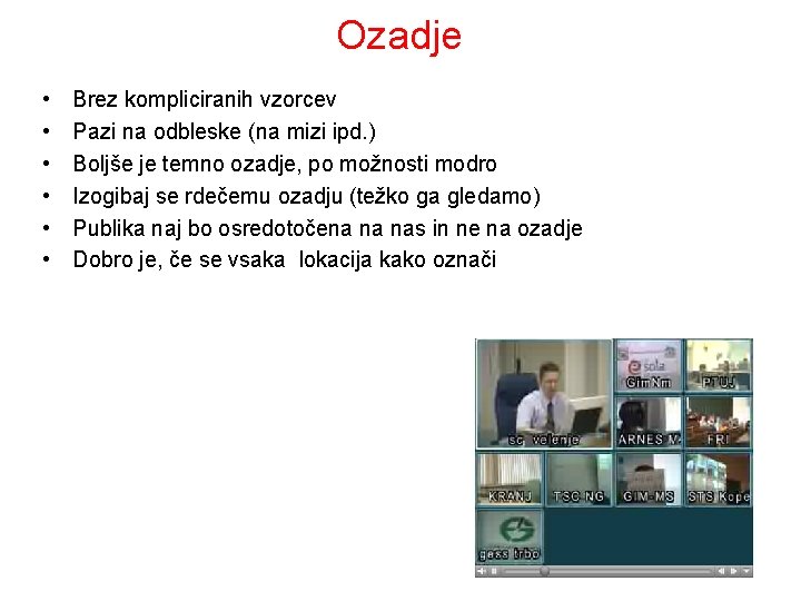 Ozadje • • • Brez kompliciranih vzorcev Pazi na odbleske (na mizi ipd. )