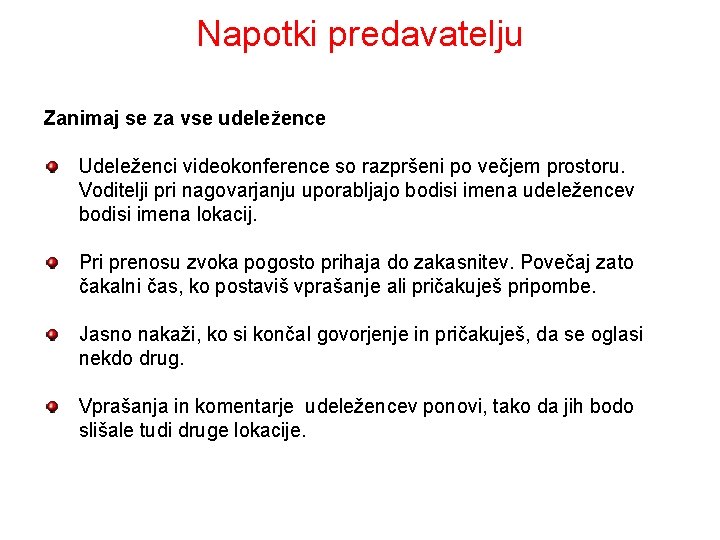 Napotki predavatelju Zanimaj se za vse udeležence Udeleženci videokonference so razpršeni po večjem prostoru.