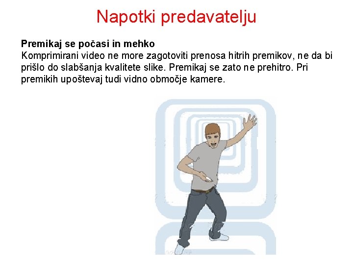 Napotki predavatelju Premikaj se počasi in mehko Komprimirani video ne more zagotoviti prenosa hitrih