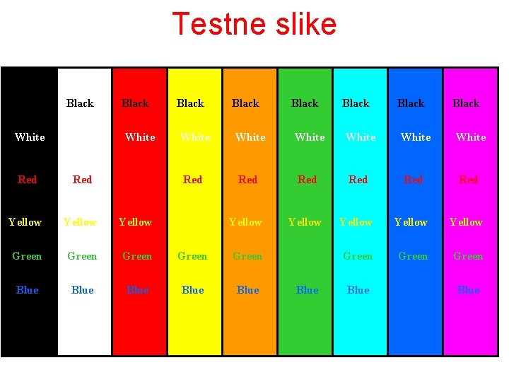 Testne slike Black Black Black White White White Red Red Red Yellow Yellow Yellow