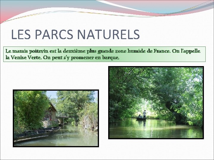 LES PARCS NATURELS Le marais poitevin est la deuxième plus grande zone humide de