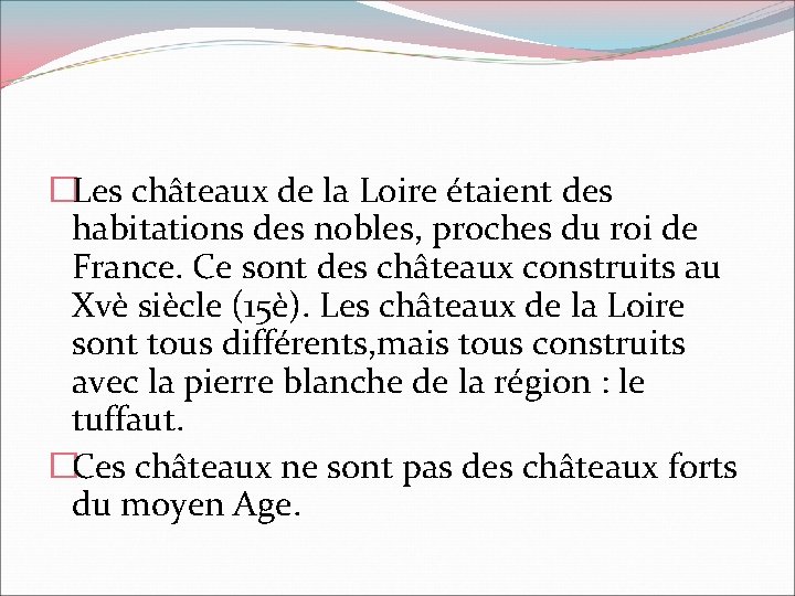 �Les châteaux de la Loire étaient des habitations des nobles, proches du roi de