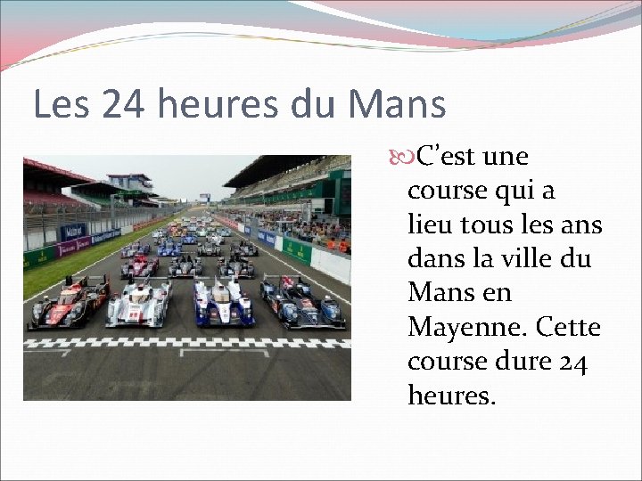 Les 24 heures du Mans C’est une course qui a lieu tous les ans