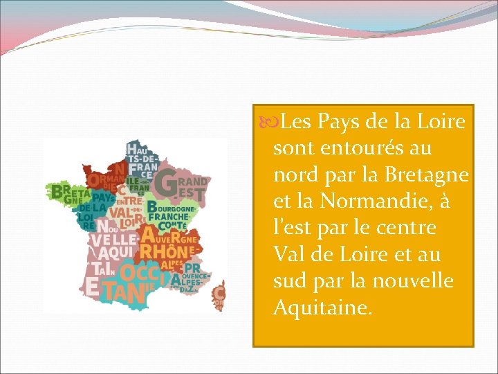  Les Pays de la Loire sont entourés au nord par la Bretagne et