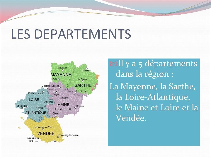 LES DEPARTEMENTS Il y a 5 départements dans la région : La Mayenne, la