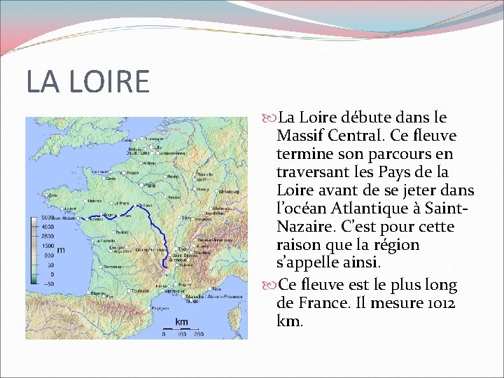 LA LOIRE La Loire débute dans le Massif Central. Ce fleuve termine son parcours