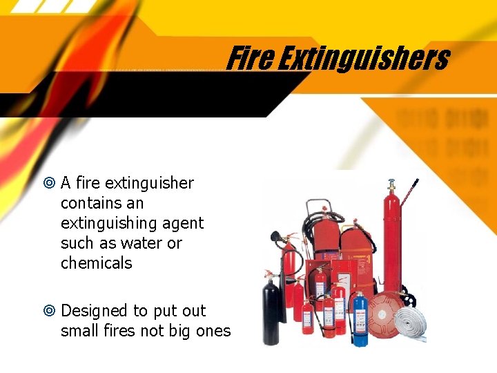 Fire Extinguishers A fire extinguisher contains an extinguishing agent such as water or chemicals