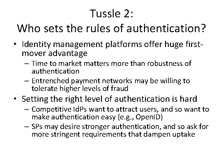 Tussle 2: Who sets the rules of authentication? • Identity management platforms offer huge Tussle 2: Who sets the rules of authentication? • Identity management platforms offer huge
