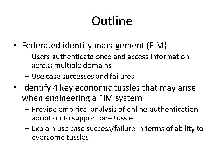 Outline • Federated identity management (FIM) – Users authenticate once and access information across Outline • Federated identity management (FIM) – Users authenticate once and access information across