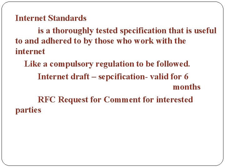 Internet Standards is a thoroughly tested specification that is useful to and adhered to