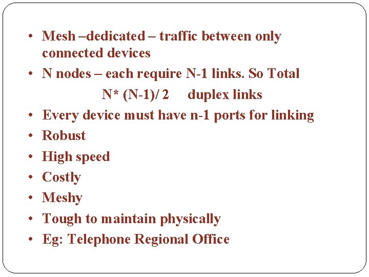  • Mesh –dedicated – traffic between only connected devices • N nodes –