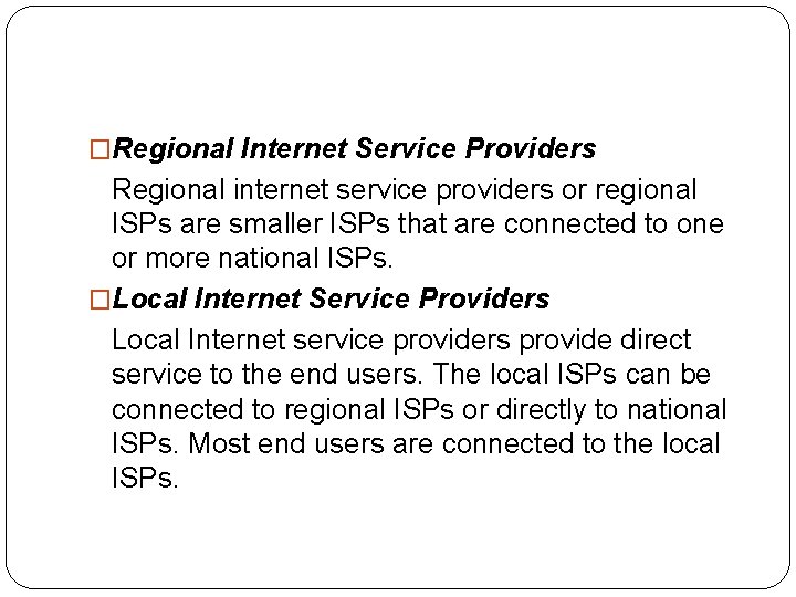 �Regional Internet Service Providers Regional internet service providers or regional ISPs are smaller ISPs