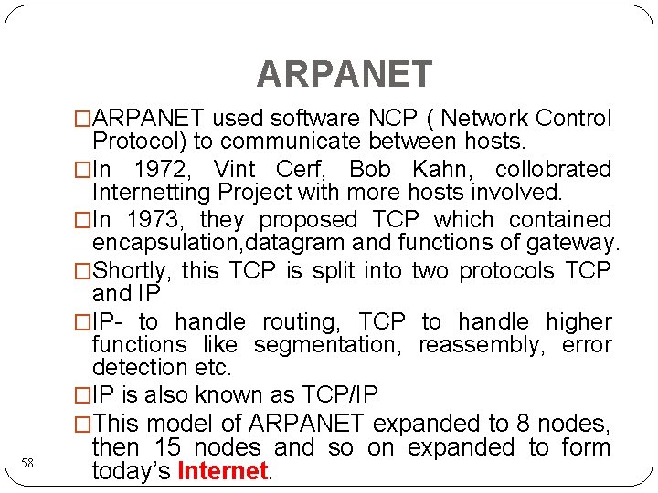ARPANET �ARPANET used software NCP ( Network Control 58 Protocol) to communicate between hosts.
