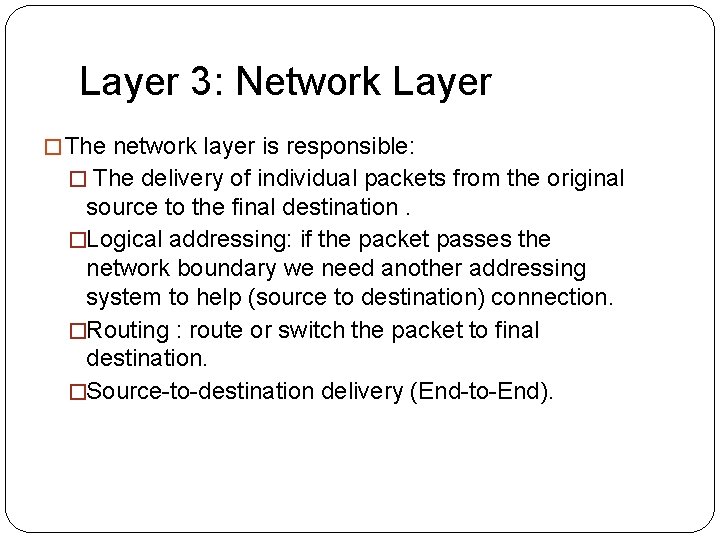 Layer 3: Network Layer �The network layer is responsible: � The delivery of individual