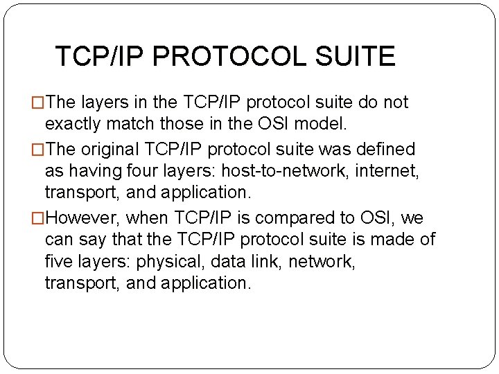 TCP/IP PROTOCOL SUITE �The layers in the TCP/IP protocol suite do not exactly match