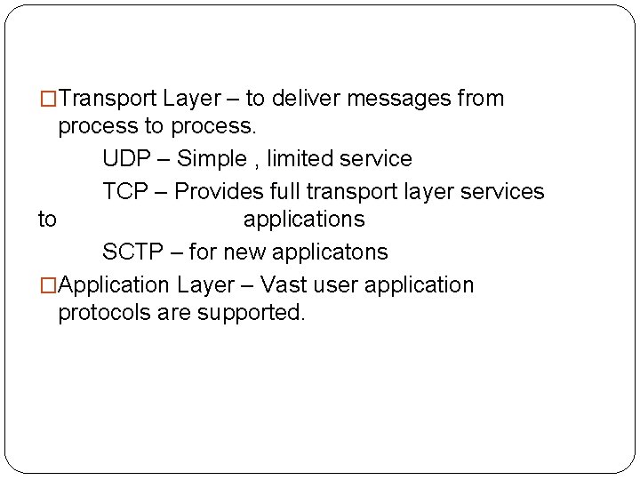 �Transport Layer – to deliver messages from process to process. UDP – Simple ,