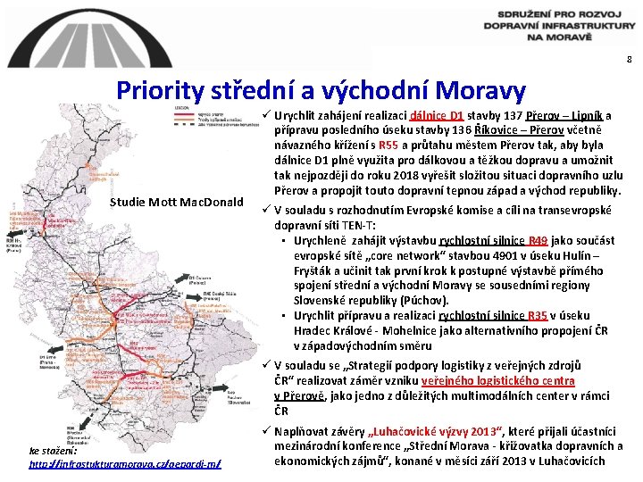 8 Priority střední a východní Moravy Studie Mott Mac. Donald ü Urychlit zahájení realizaci