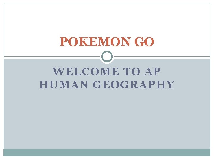 POKEMON GO WELCOME TO AP HUMAN GEOGRAPHY 