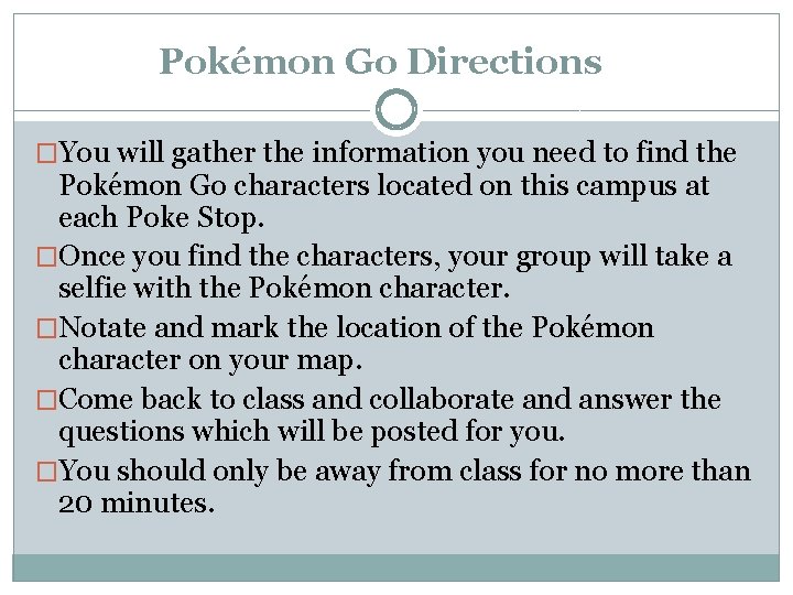 Pokémon Go Directions �You will gather the information you need to find the Pokémon