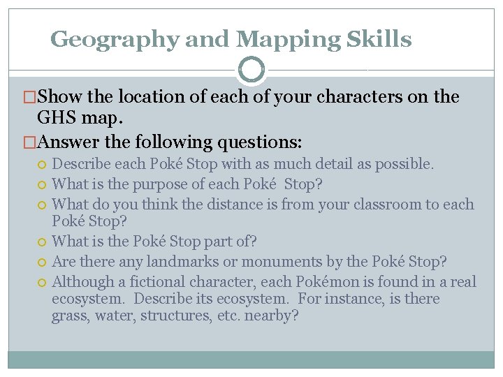 Geography and Mapping Skills �Show the location of each of your characters on the