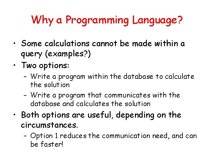 Why a Programming Language? • Some calculations cannot be made within a query (examples?