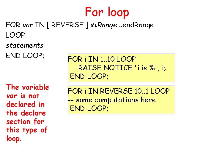 For loop FOR var IN [ REVERSE ] st. Range. . end. Range LOOP