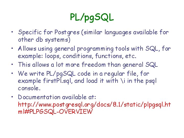 PL/pg. SQL • Specific for Postgres (similar languages available for other db systems) •