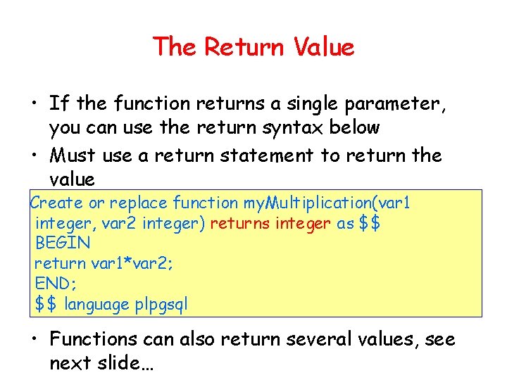 The Return Value • If the function returns a single parameter, you can use