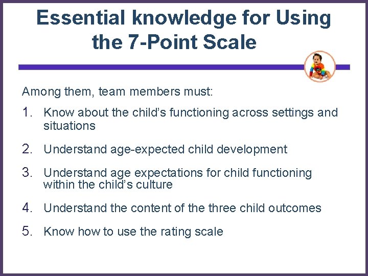 Essential knowledge for Using the 7 -Point Scale Among them, team members must: 1.