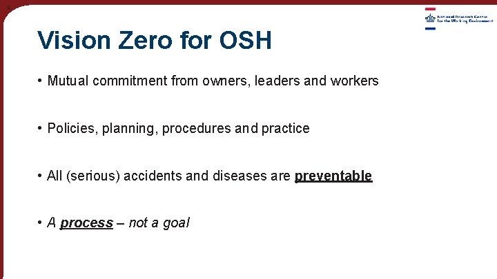 4 Vision Zero for OSH • Mutual commitment from owners, leaders and workers •